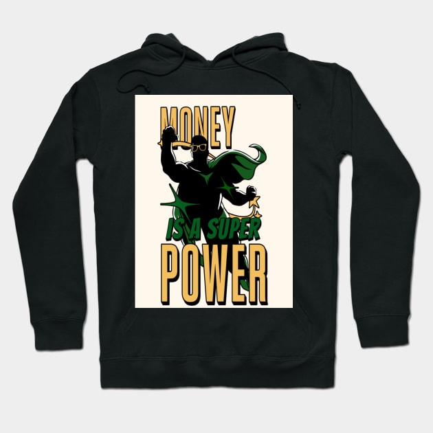 money is a super power Hoodie by Bande'